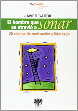portada El Hombre que se Atrevió a Soñar: 20 Relatos de Motivación y Liderazgo (Economia y Empresa) (in Spanish)