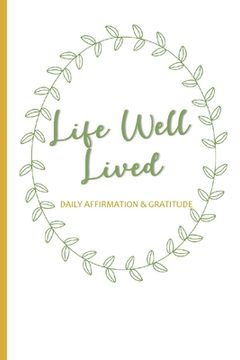 portada Life Well Lived: Daily Affirmation and Gratitude (en Inglés)