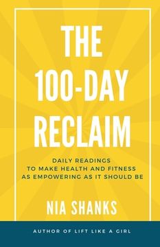 portada The 100-Day Reclaim: Daily Readings to Make Health and Fitness as Empowering as It Should Be (in English)