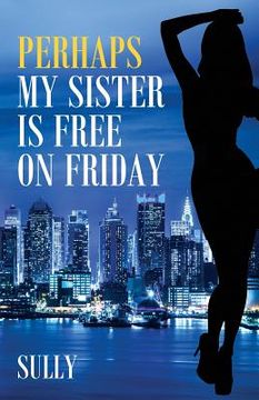 portada Perhaps My Sister is Free on Friday (en Inglés)