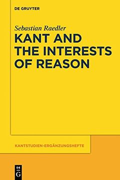 portada Kant and the Interests of Reason (Kantstudien-Erganzungshefte) (en Inglés)