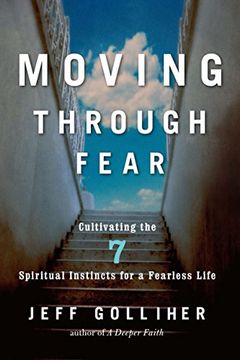 portada Moving Through Fear: Cultivating the Seven Spiritual Instincts (en Inglés)