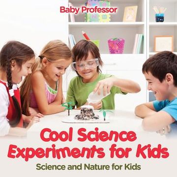 portada Cool Science Experiments for Kids Science and Nature for Kids (in English)