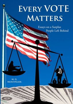 portada Every Vote Matters: Essays on a Surplus People Left Behind (en Inglés)