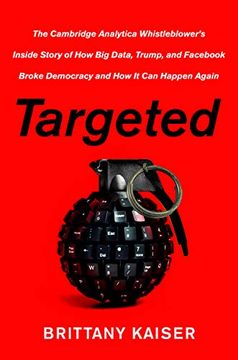 portada Targeted: My Inside Story of Cambridge Analytica and how Trump and Fac Broke Democracy (en Inglés)