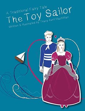 portada The toy Sailor: A Modern Fairy Tale Written and Illustrated by Tracy Avril Macmillan (en Inglés)