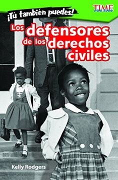portada ¡Tú también puedes! Los defensores de los derechos civiles (You Can Too! Civil Rights Champions) (Spanish Version) (Exploring Reading) (Spanish Edition)