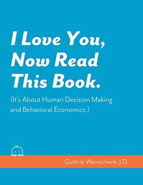 portada I Love You, now Read This Book. (It'S About Human Decision Making and Behavioral Economics. ) (en Inglés)
