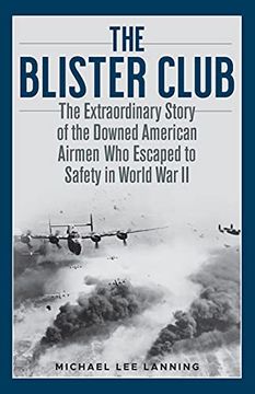 portada The Blister Club: The Extraordinary Story of the Downed American Airmen who Escaped to Safety in World war ii (en Inglés)