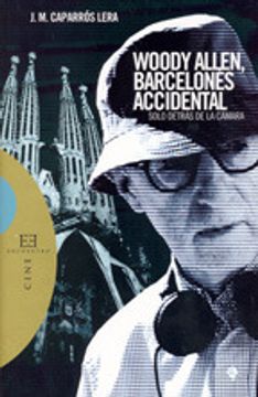 portada Woody Allen, barcelonés accidental: Solo detrás de la cámara (Ensayo)
