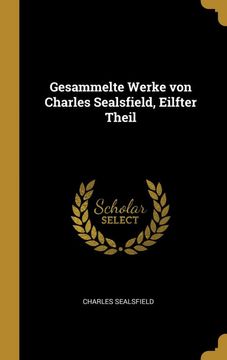 portada Gesammelte Werke von Charles Sealsfield, Eilfter Theil (in German)