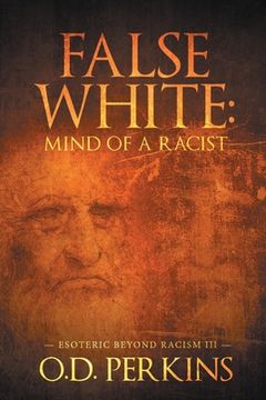 portada False White: Mind of a Racist: Esoteric Beyond Racism III (en Inglés)