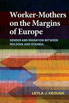 portada Worker-Mothers on the Margins of Europe: Gender and Migration Between Moldova and Istanbul (en Inglés)