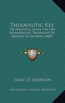 portada therapeutic key: or practical guide for the homeopathic treatment of diseases in general (1880) (in English)
