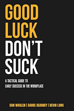 portada Good Luck Don't Suck: A Tactical Guide to Early Success in the Workplace 