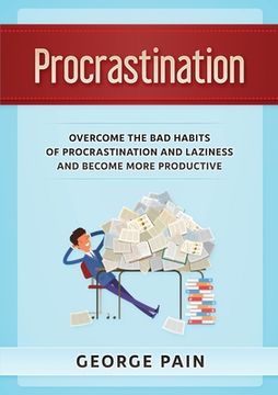 portada Procrastination: Overcome the bad habits of Procrastination and Laziness and become more productive (en Inglés)