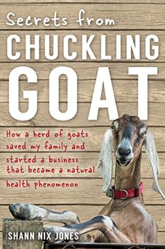 portada Secrets From Chuckling Goat: How a Herd of Goats Saved my Family and Started a Business That Became a Natural Health Phenomenon (in English)