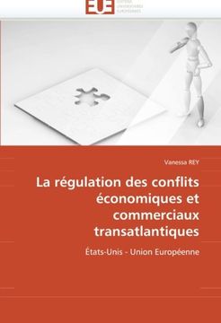 portada La Regulation Des Conflits Economiques Et Commerciaux Transatlantiques