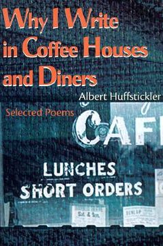 portada why i write in coffee houses and diners: selected poems (en Inglés)