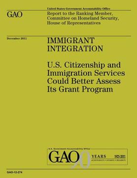 portada Immigrant Integration: U.S. Citizenship and Immigration Services Could Better Assess Its Grant Program (en Inglés)