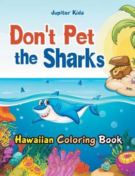 portada Don't Pet the Sharks Hawaiian Coloring Book (en Inglés)