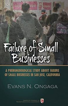 portada Failure of Small Businesses: A Phenomenological Study About Failure of Small Businesses in san Jose, California (en Inglés)