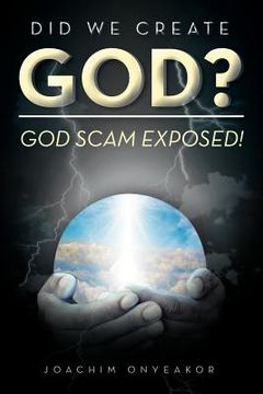 portada did we create god?: god scam exposed! (en Inglés)