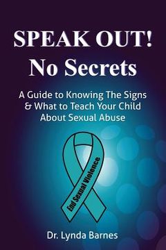 portada Speak Out, No Secrets: A Guide to Knowing the Signs and What to Teach Your Child About Sexual Abuse (en Inglés)