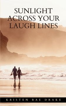 portada Sunlight Across Your Laugh Lines (in English)