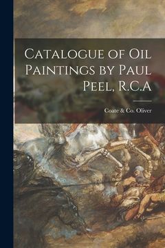 portada Catalogue of Oil Paintings by Paul Peel, R.C.A [microform] (en Inglés)