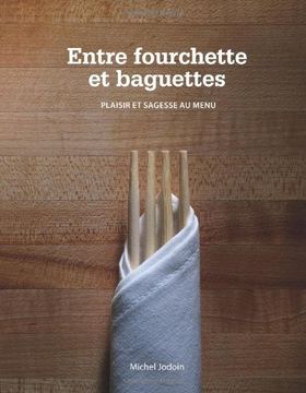 portada Entre Fourchette et Baguettes: Plaisir et Sagesse au Menu (en Francés)