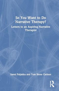 portada So you Want to do Narrative Therapy?  Letters to an Aspiring Narrative Therapist