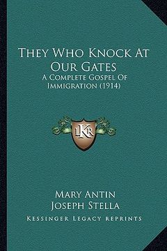 portada they who knock at our gates: a complete gospel of immigration (1914) a complete gospel of immigration (1914) (en Inglés)