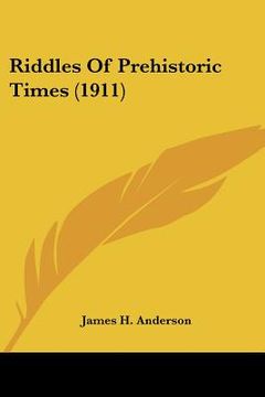 portada riddles of prehistoric times (1911) (en Inglés)