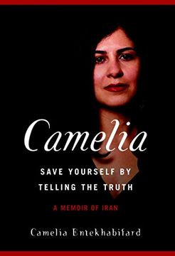 portada Camelia: Save Yourself by Telling the Truth - A Memoir of Iran