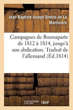 portada Campagnes de Buonaparte de 1812 à 1814, Jusqu'à son Abdication. Traduit de L'allemand (Histoire) (en Francés)