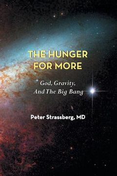 portada The Hunger for More: God, Gravity, and the Big Bang (en Inglés)