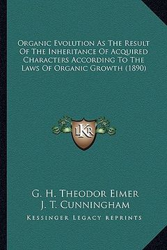 portada organic evolution as the result of the inheritance of acquired characters according to the laws of organic growth (1890) (en Inglés)