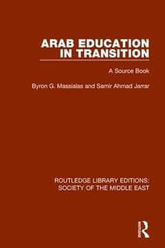 portada Arab Education in Transition: A Source Book (Routledge Library Editions: Society of the Middle East)