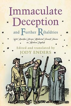portada Immaculate Deception and Further Ribaldries: Yet Another Dozen Medieval French Farces in Modern English (The Middle Ages Series) (in English)
