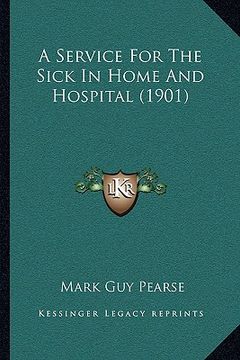 portada a service for the sick in home and hospital (1901) (en Inglés)