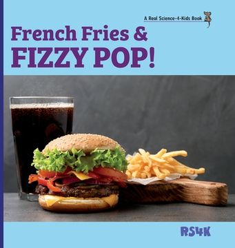 portada French Fries & Fizzy Pop! (hardcover) (en Inglés)