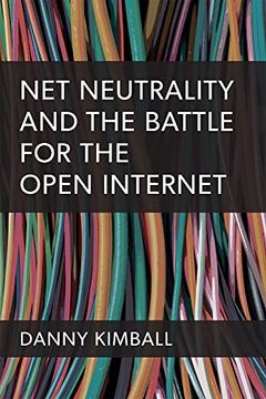 portada Net Neutrality and the Struggle for the Open Internet 