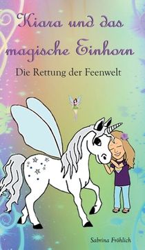 portada Kiara und das magische Einhorn: Die Rettung der Feenwelt (in German)