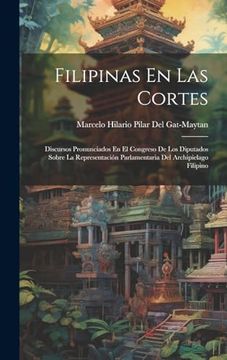 portada Filipinas en las Cortes: Discursos Pronunciados en el Congreso de los Diputados Sobre la Representación Parlamentaria del Archipielago Filipino
