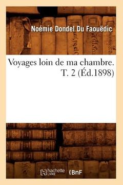 portada Voyages Loin de Ma Chambre. T. 2 (Éd.1898) (in French)