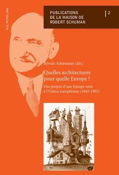 portada Quelles Architectures Pour Quelle Europe ?: Des Projets d'Une Europe Unie À l'Union Européenne (1945-1992) (en Francés)