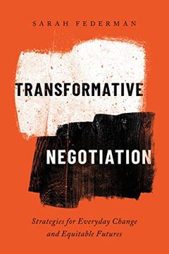 portada Transformative Negotiation: Strategies for Everyday Change and Equitable Futures (en Inglés)