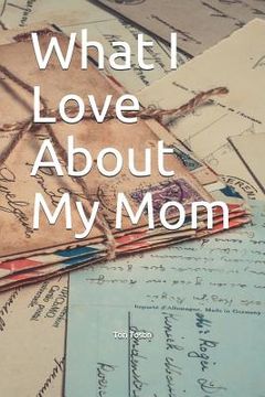 portada What I Love about My Mom (en Inglés)