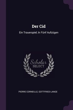 portada Der Cid: Ein Trauerspiel, In Fünf Aufzügen (en Inglés)